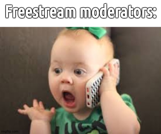 Ong | Freestream moderators: | made w/ Imgflip meme maker