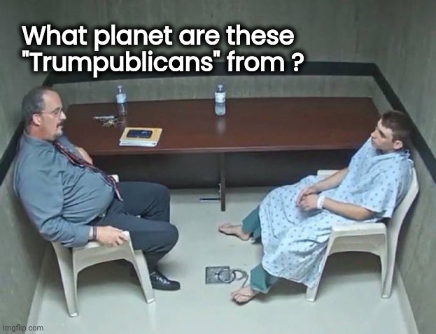 Are they in the room with us right now? | What planet are these
  "Trumpublicans" from ? | image tagged in are they in the room with us right now | made w/ Imgflip meme maker