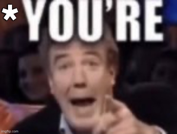 * | made w/ Imgflip meme maker