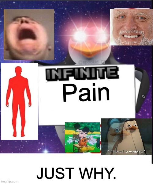 Infinite No U | Pain JUST WHY. | image tagged in infinite no u | made w/ Imgflip meme maker