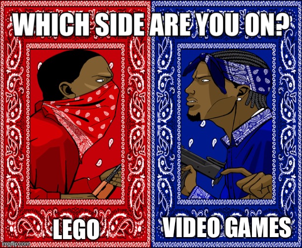 There are 2 people in this world | LEGO; VIDEO GAMES | image tagged in which side are you on | made w/ Imgflip meme maker