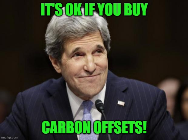 john kerry smiling | IT'S OK IF YOU BUY CARBON OFFSETS! | image tagged in john kerry smiling | made w/ Imgflip meme maker