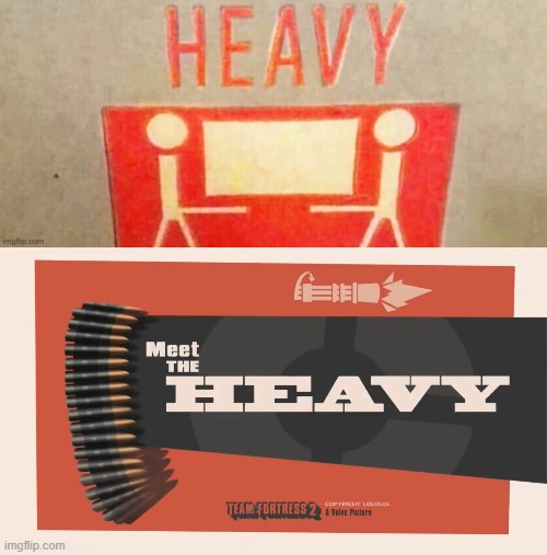 image tagged in meet the heavy | made w/ Imgflip meme maker