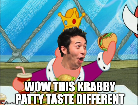 Patrick Eating Krabby Patty And Taste Different | WOW THIS KRABBY PATTY TASTE DIFFERENT | image tagged in spongebob,poggers,yum,krabby patty | made w/ Imgflip meme maker
