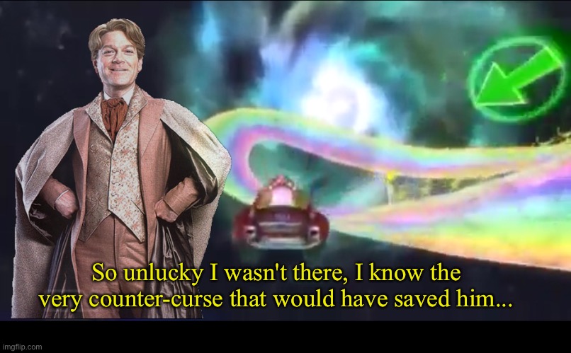 Rainbow Road Mario - Harry Potter Meme |  So unlucky I wasn't there, I know the very counter-curse that would have saved him... | image tagged in memes,harry potter,rainbow road,gilderoy lockhart,harry potter meme,mario | made w/ Imgflip meme maker