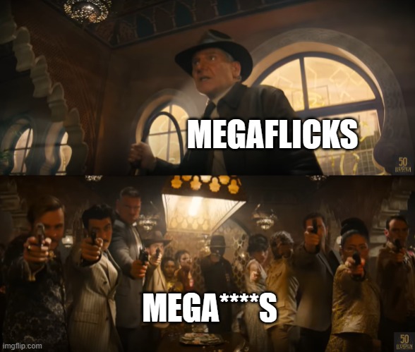 Indiana Jones vs People With Guns | MEGAFLICKS MEGA****S | image tagged in indiana jones vs people with guns | made w/ Imgflip meme maker