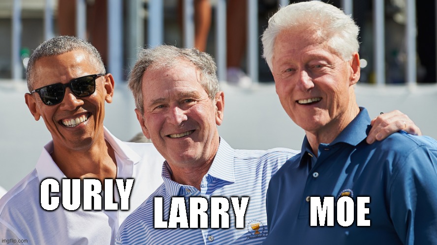 Ex Presidents Club | CURLY; MOE; LARRY | image tagged in ex presidents club | made w/ Imgflip meme maker