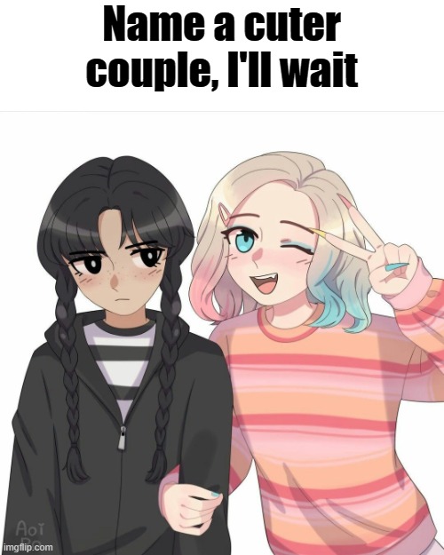Wenclair | Name a cuter couple, I'll wait | image tagged in wenclair | made w/ Imgflip meme maker