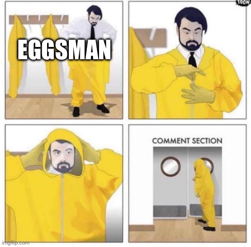 comment section | EGGSMAN | image tagged in comment section | made w/ Imgflip meme maker