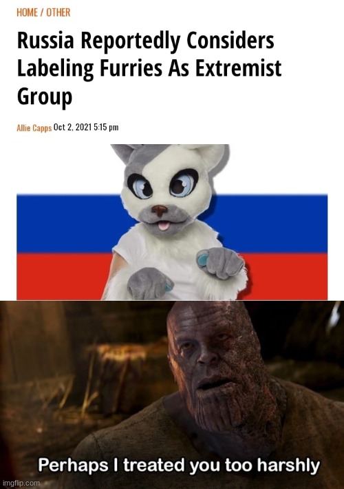w russia for once | image tagged in perhaps i treated you too harshly | made w/ Imgflip meme maker