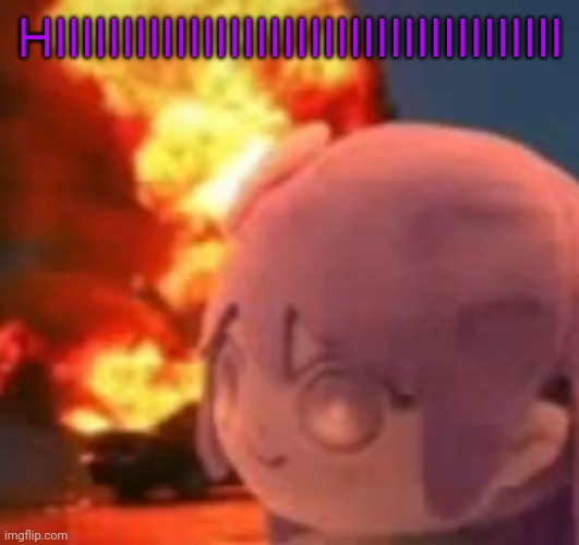 msmg | HIIIIIIIIIIIIIIIIIIIIIIIIIIIIIIIIIIIIII | image tagged in msmg | made w/ Imgflip meme maker