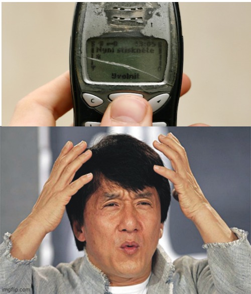 bro i thought nokia is indestructible | image tagged in jackie chan confused | made w/ Imgflip meme maker