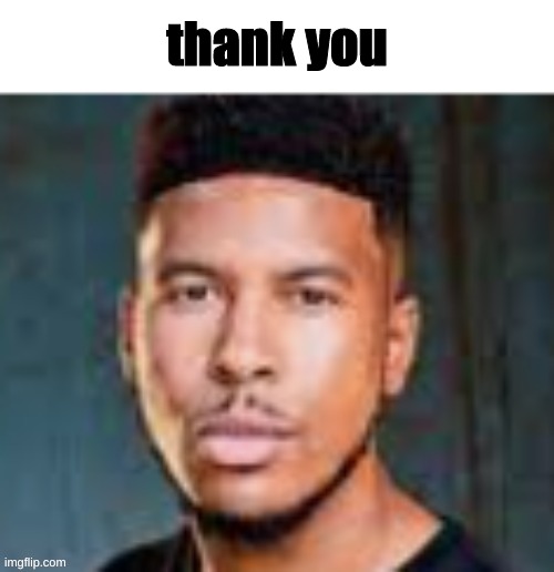 Good For You | thank you | image tagged in good for you | made w/ Imgflip meme maker