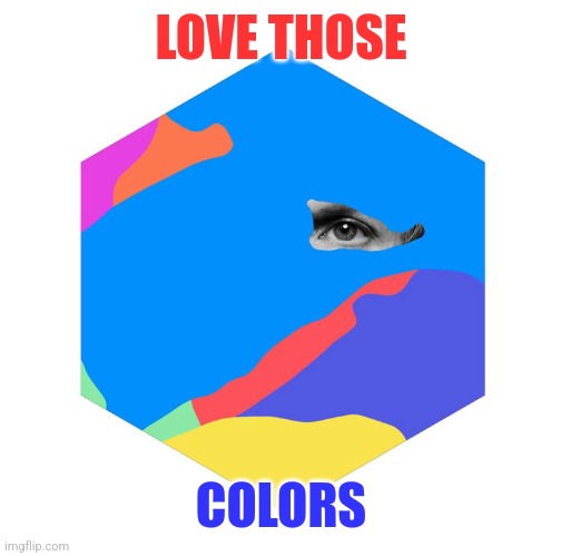 Beck Colors | LOVE THOSE COLORS | image tagged in beck colors | made w/ Imgflip meme maker