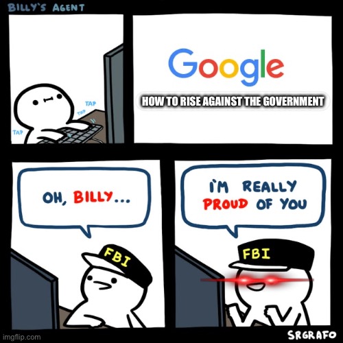 Billy’s fbi agent is angry now… | HOW TO RISE AGAINST THE GOVERNMENT | image tagged in billy's fbi agent | made w/ Imgflip meme maker