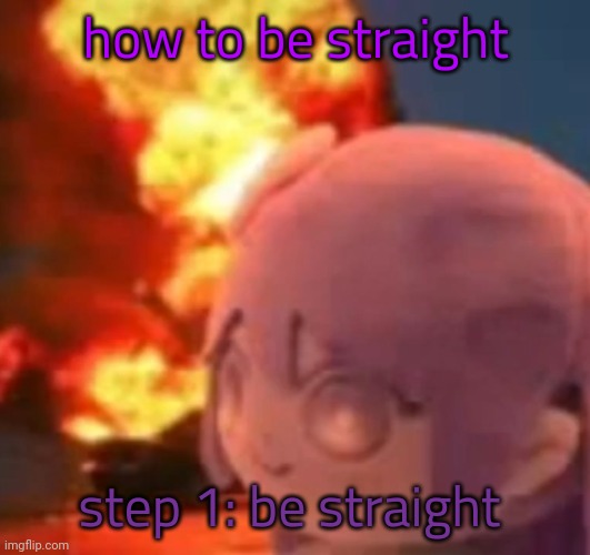 msmg | how to be straight; step 1: be straight | image tagged in msmg | made w/ Imgflip meme maker