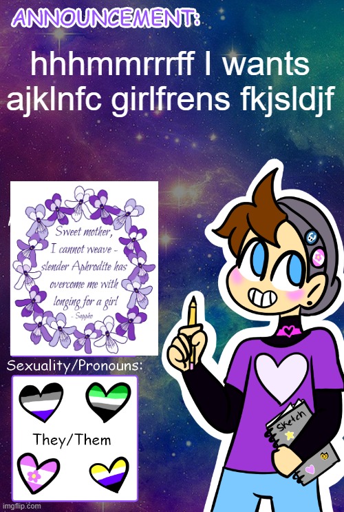 too gay to function | hhhmmrrrff I wants ajklnfc girlfrens fkjsldjf | image tagged in gummy's announcement template | made w/ Imgflip meme maker