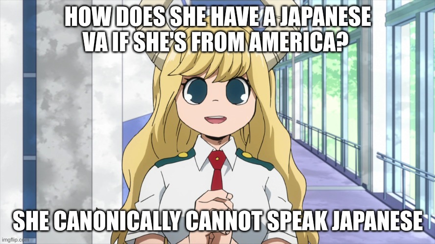 i'm kinda confused | HOW DOES SHE HAVE A JAPANESE VA IF SHE'S FROM AMERICA? SHE CANONICALLY CANNOT SPEAK JAPANESE | image tagged in mha | made w/ Imgflip meme maker
