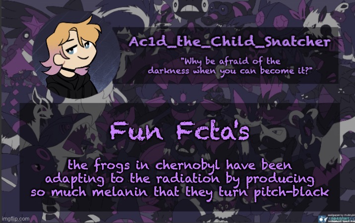 . | Fun Fcta's; the frogs in chernobyl have been adapting to the radiation by producing so much melanin that they turn pitch-black | made w/ Imgflip meme maker