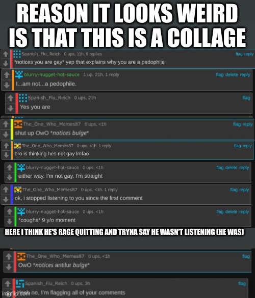 REASON IT LOOKS WEIRD IS THAT THIS IS A COLLAGE HERE I THINK HE'S RAGE QUITTING AND TRYNA SAY HE WASN'T LISTENING (HE WAS) | made w/ Imgflip meme maker