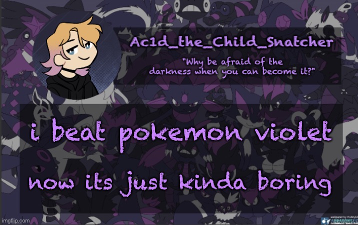 . | i beat pokemon violet; now its just kinda boring | made w/ Imgflip meme maker