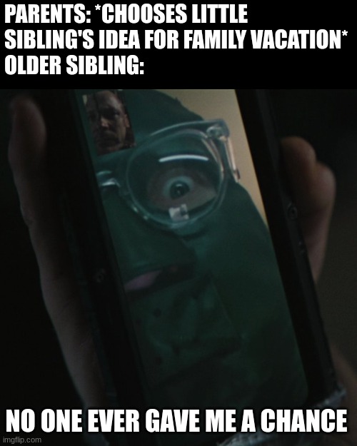 They Never Understand Real Fun | PARENTS: *CHOOSES LITTLE SIBLING'S IDEA FOR FAMILY VACATION*
OLDER SIBLING:; NO ONE EVER GAVE ME A CHANCE | image tagged in riddler | made w/ Imgflip meme maker