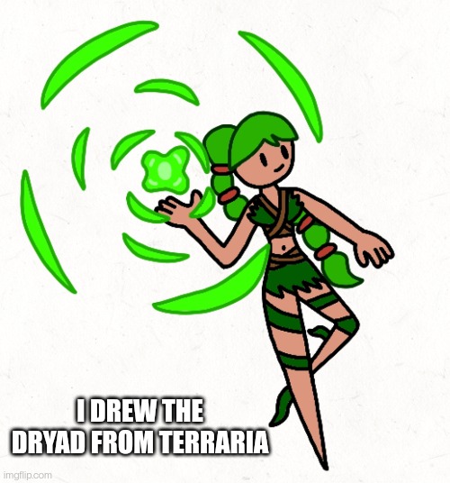 Go ahead, simp. | I DREW THE DRYAD FROM TERRARIA | made w/ Imgflip meme maker