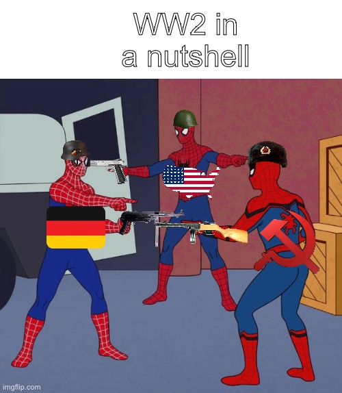 Japan: “WHY AM I NOT THERE!!! >:(“ | WW2 in a nutshell | image tagged in spider man triple | made w/ Imgflip meme maker