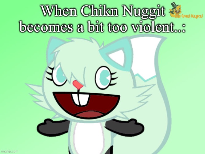 Eee | When Chikn Nuggit becomes a bit too violent..: | image tagged in lol | made w/ Imgflip meme maker