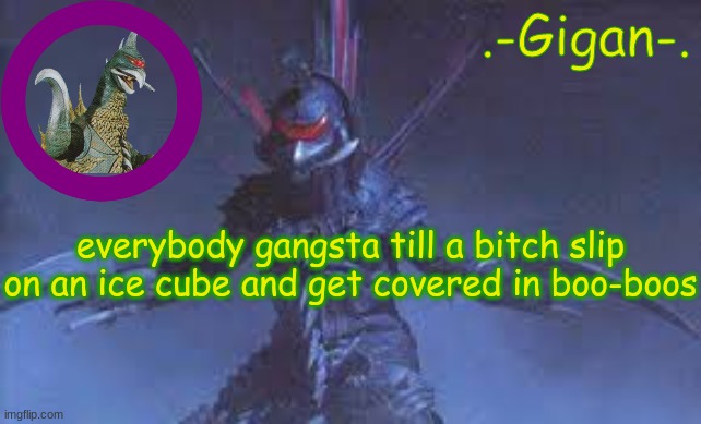 ilhu | everybody gangsta till a bitch slip on an ice cube and get covered in boo-boos | made w/ Imgflip meme maker