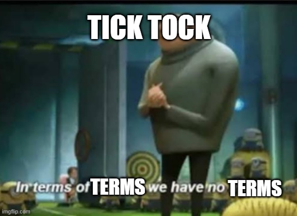 In terms of money | TICK TOCK; TERMS; TERMS | image tagged in in terms of money | made w/ Imgflip meme maker