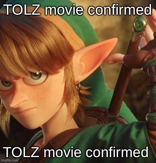 TOLZ movie confirmed; TOLZ movie confirmed | made w/ Imgflip meme maker