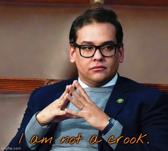 You won't have Santos to kick around anymore. | I am not a crook. | image tagged in george santos,richard nixon,liar liar pants on fire | made w/ Imgflip meme maker