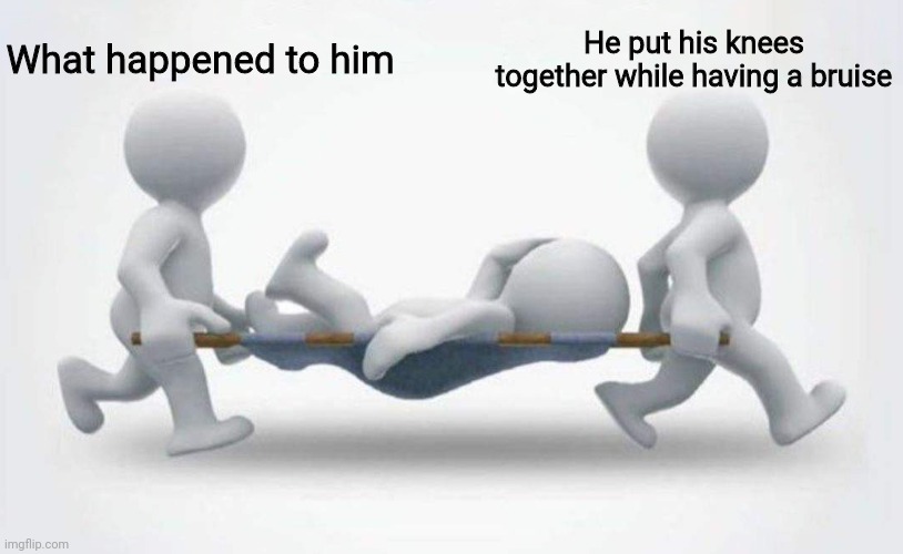 What happened to him? | What happened to him He put his knees together while having a bruise | image tagged in what happened to him | made w/ Imgflip meme maker