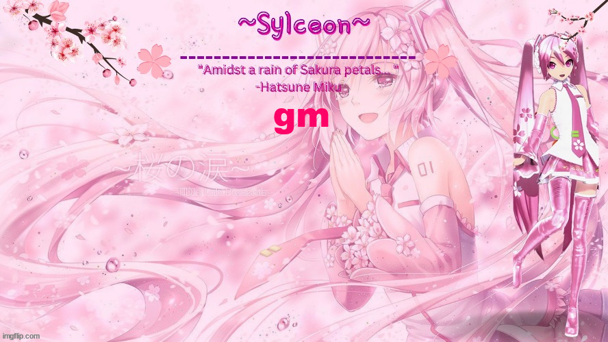 sylc's sakura temp (thx drm) | gm | image tagged in sylc's sakura temp thx drm | made w/ Imgflip meme maker