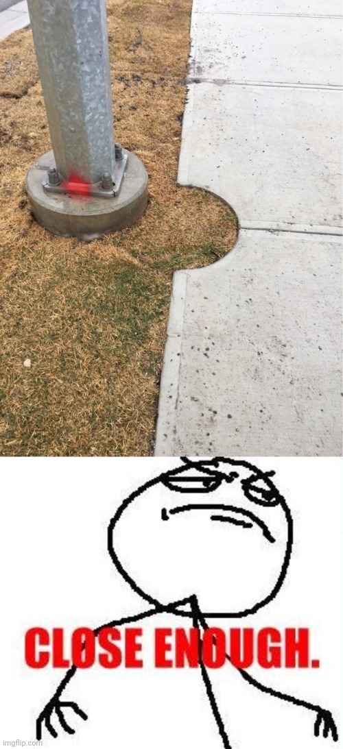 Construction fail | image tagged in memes,close enough,pole,concrete,sidewalk,you had one job | made w/ Imgflip meme maker