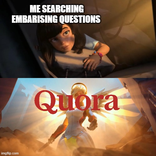 Overwatch Mercy Meme | ME SEARCHING EMBARISING QUESTIONS | image tagged in overwatch mercy meme,funny,overwatch | made w/ Imgflip meme maker