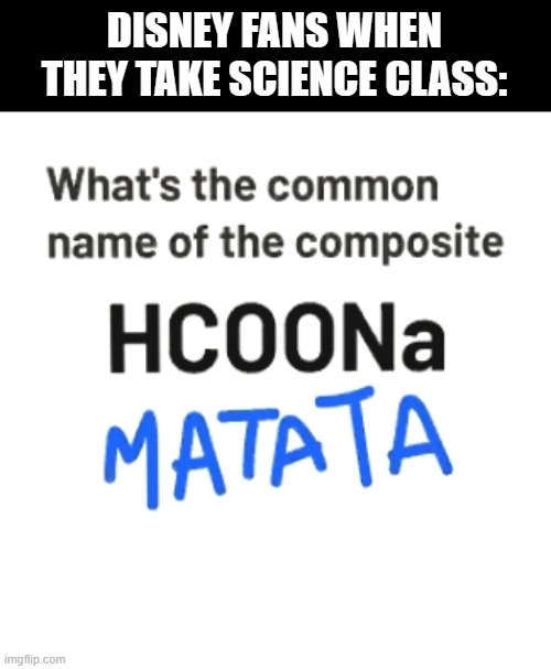 "What a wonderful phrase!" | DISNEY FANS WHEN THEY TAKE SCIENCE CLASS: | image tagged in disney,memes,dank memes | made w/ Imgflip meme maker