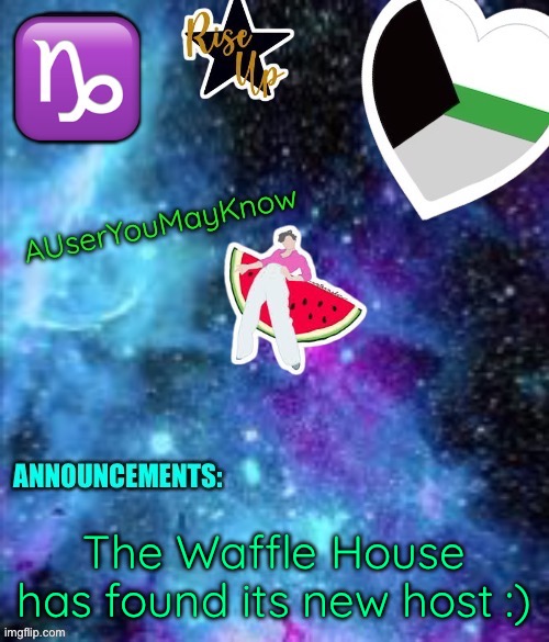 If yk, yk ? | The Waffle House has found its new host :) | image tagged in auseryoumayknow template new | made w/ Imgflip meme maker