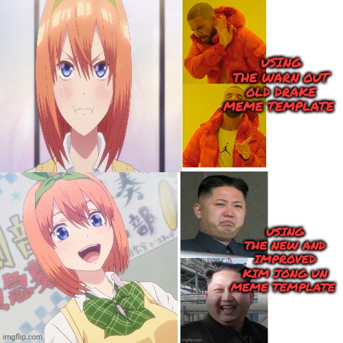 Yotsuba drake parody | USING THE WARN OUT OLD DRAKE MEME TEMPLATE USING THE NEW AND IMPROVED KIM JONG UN MEME TEMPLATE | image tagged in yotsuba drake parody | made w/ Imgflip meme maker