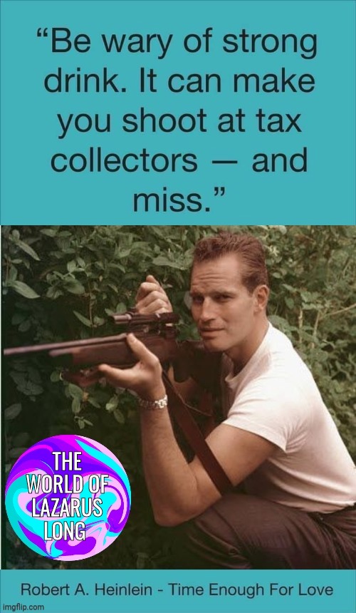 Lazarus Long quote strong drink | THE WORLD OF LAZARUS LONG | image tagged in charlton heston | made w/ Imgflip meme maker