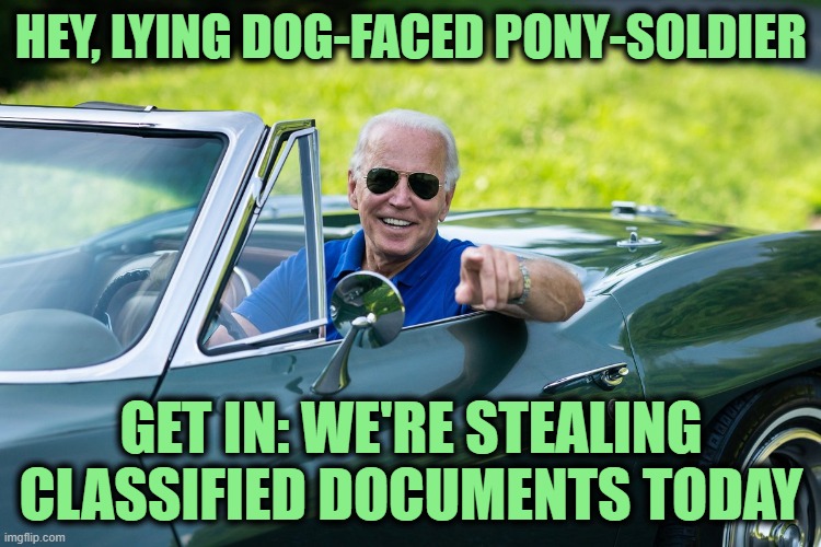 Harvesting 44 | HEY, LYING DOG-FACED PONY-SOLDIER; GET IN: WE'RE STEALING CLASSIFIED DOCUMENTS TODAY | image tagged in biden in corvette | made w/ Imgflip meme maker