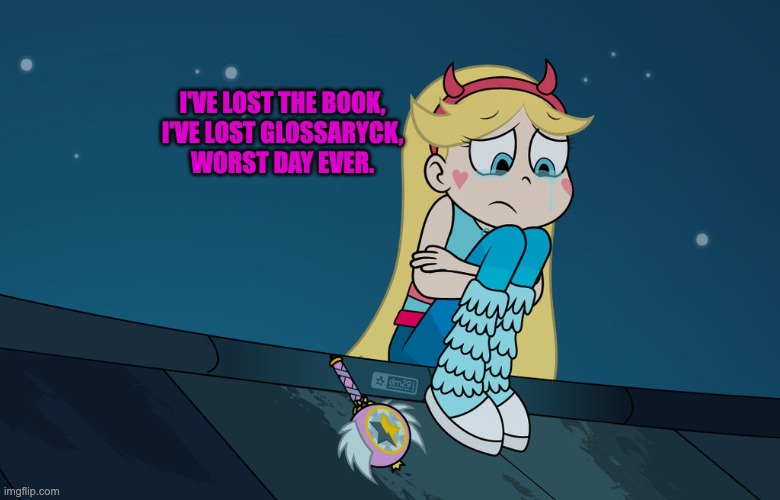 Is Ludo going to be Arrested for Stealing that Book? | I'VE LOST THE BOOK,
I'VE LOST GLOSSARYCK,
WORST DAY EVER. | image tagged in svtfoe,memes,funny,depression,star vs the forces of evil,star butterfly | made w/ Imgflip meme maker