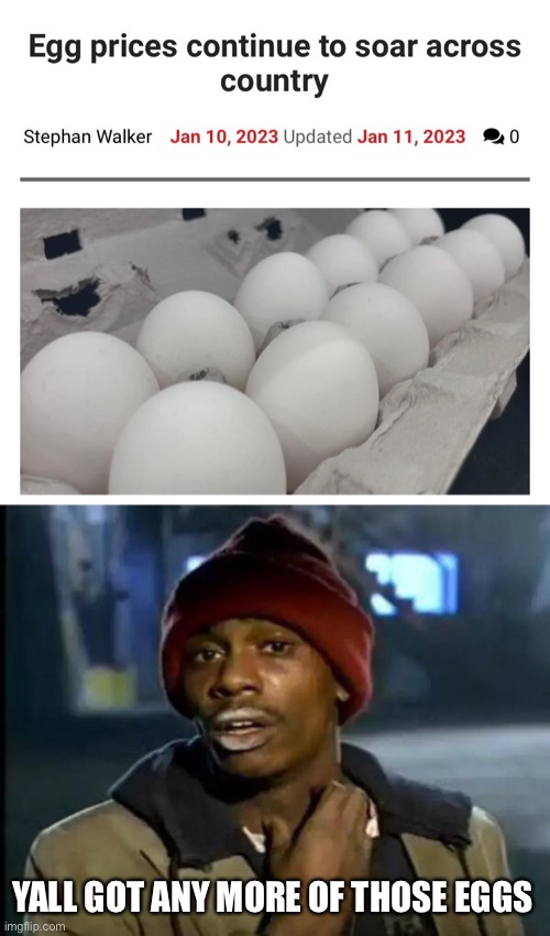 Before you know it there will be egg dealers | YALL GOT ANY MORE OF THOSE EGGS | image tagged in memes,y'all got any more of that,eggs,inflation,funny,funny memes | made w/ Imgflip meme maker