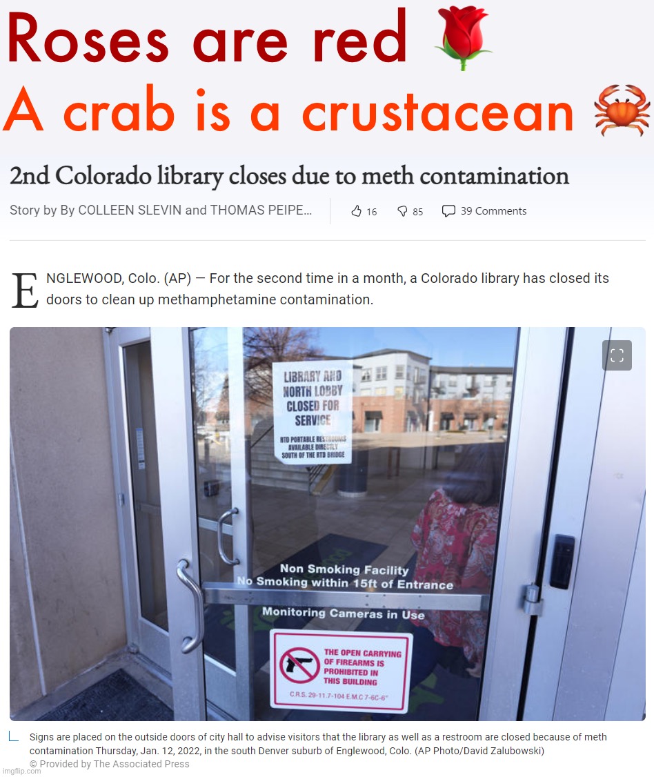 Meth contamination at Colorado library | Roses are red 🌹; A crab is a crustacean 🦀 | image tagged in meth contamination at colorado library | made w/ Imgflip meme maker