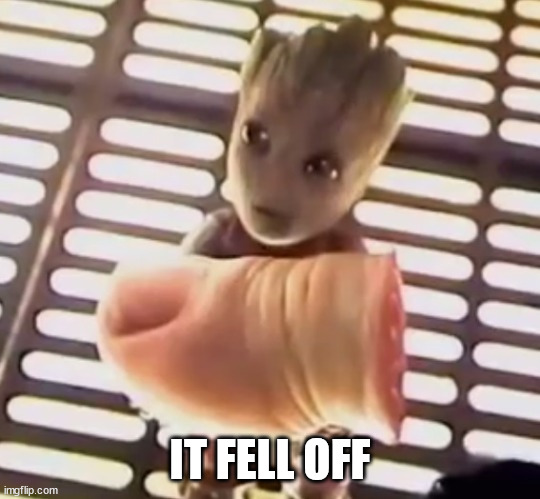 Groot Toe | IT FELL OFF | image tagged in groot toe | made w/ Imgflip meme maker