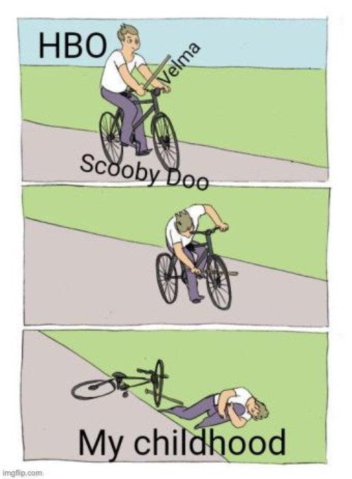 image tagged in hbo,scooby doo,memes,repost,funny,bike fall | made w/ Imgflip meme maker