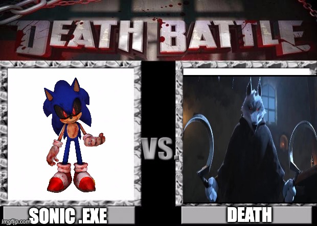 who will win? leave you're awnser in the comments | DEATH; SONIC .EXE | image tagged in puss in boots | made w/ Imgflip meme maker