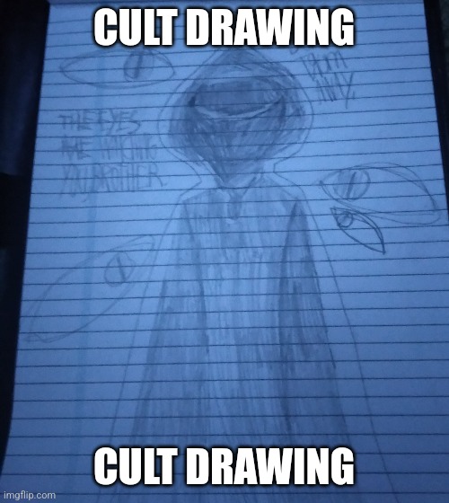 it says "The Eyes Are Watching You, Brother" and "Don't Turn Away." | CULT DRAWING; CULT DRAWING | made w/ Imgflip meme maker
