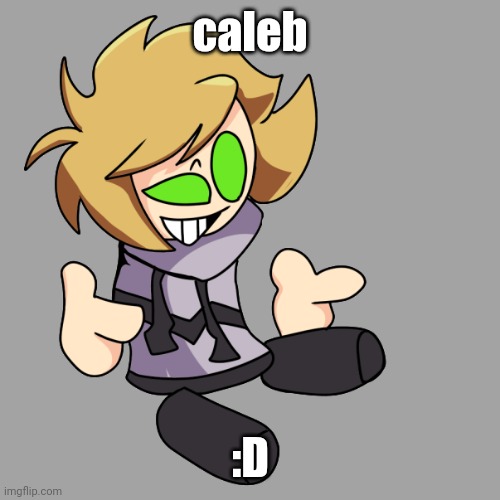 the guy :) | caleb; :D | made w/ Imgflip meme maker